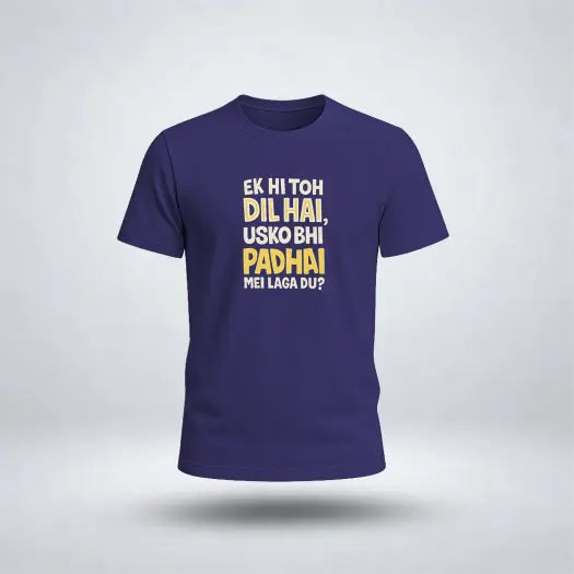 Ek Hi Toh Dil Hai, Usko Bhi Padhai Me Laga Du? Graphic Tee for Men's