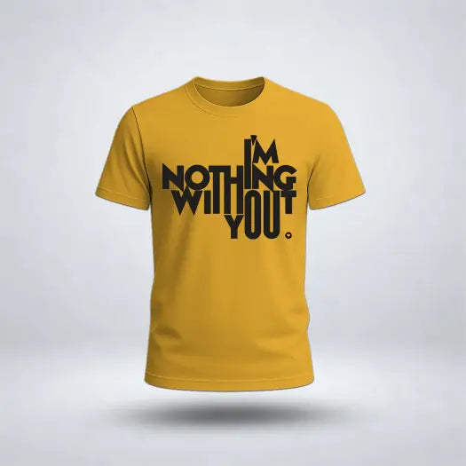 I'M Nothing Without You Graphic Tee for Men's