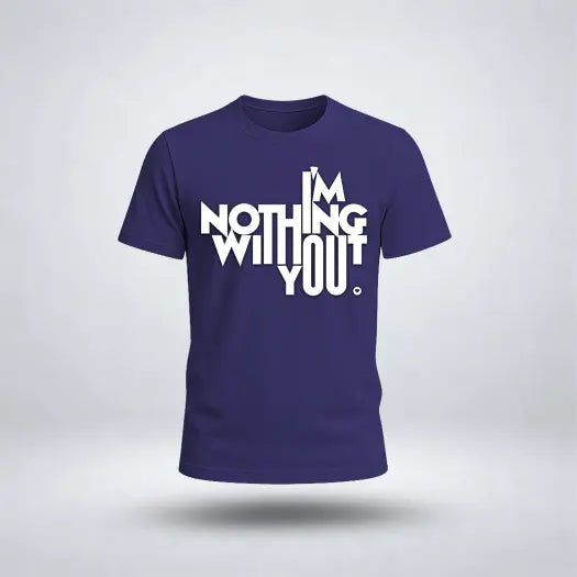 I'M Nothing Without You Graphic Tee for Men's