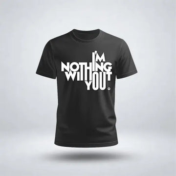 I'M Nothing Without You Graphic Tee for Men's