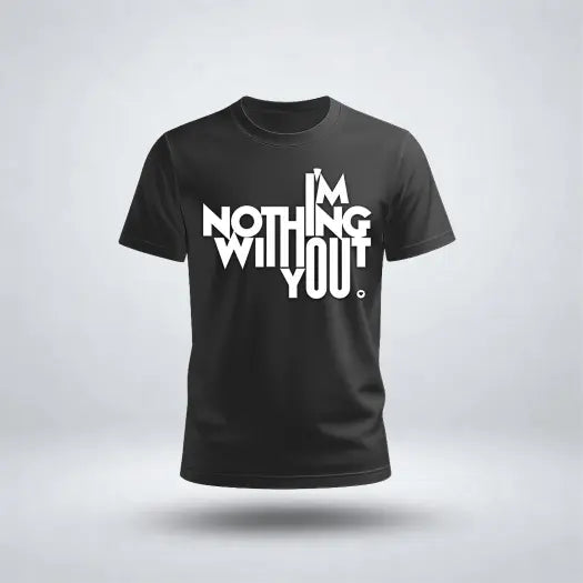 I'M Nothing Without You Graphic Tee for Men's