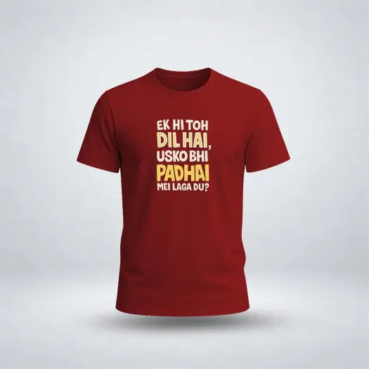 Ek Hi Toh Dil Hai, Usko Bhi Padhai Me Laga Du? Graphic Tee for Men's