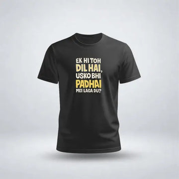 Ek Hi Toh Dil Hai, Usko Bhi Padhai Me Laga Du? Graphic Tee for Men's