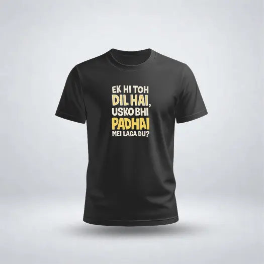Ek Hi Toh Dil Hai, Usko Bhi Padhai Me Laga Du? Graphic Tee for Men's